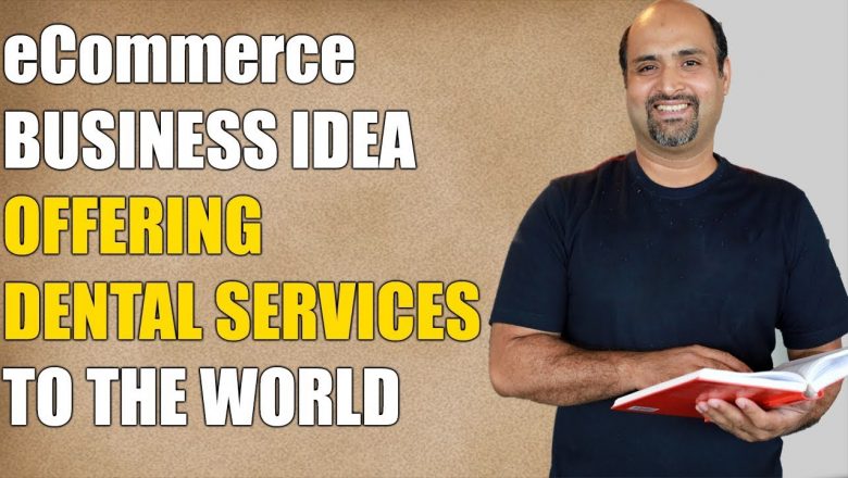 Best Ecommerce Business Ideas by Usman Chughtai|Start an Ecommerce Dental Services from Pakistan