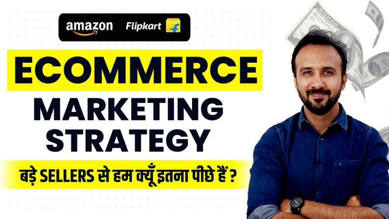 How Successful Brands plan their Marketing Strategy for Ecommerce Business? | Amazon & Flipkart