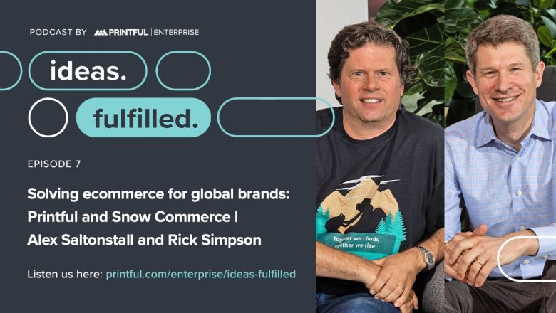 Solving Ecommerce for Global Brands: Printful and Snow Commerce | Ideas. Fulfilled.