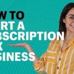 How To Build Recurring Revenue: How To Start A Subscription Box Business
