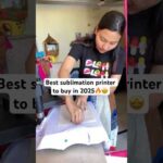 Best sublimation printer to buy in 2025🔥🤩#sublimation #sublimationprinter #tshirtprinting