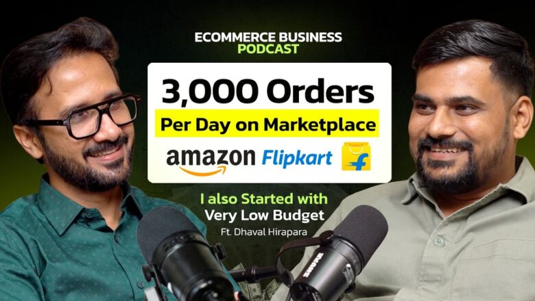 Ecommerce Podcast: 3000 Orders/Day Seller Reveals How to Start Ecommerce Business on Amazon Flipkart