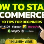 How to Start Your Ecommerce Business: 10 Proven Tips for Amazon, Flipkart, Meesho & WordPress